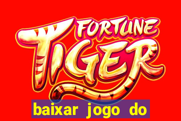 baixar jogo do tigrinho plataforma nova